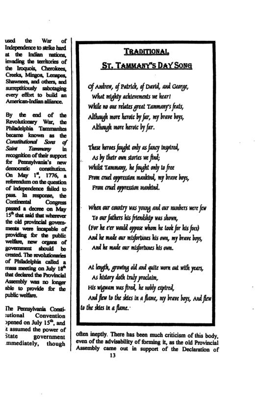 ! | tional - Convention pened on July 15*, and tassumed the power of State government mmediately, though TRADITIONAL _ST. TAMMARY’S DAY SONG of axiror, f Pt o Davd, d G, What ighty ackicrncis v heart ‘While no one velates great Tammany’s feats, Alhagh wore ke by fr, my bave by, Al ware heoc by fr. “Theseheocs gt oy s ey agie, As by thetr own stortes we find; Wit Tammoy, he fought only 1 fre ‘row el epreston ki, my b oy, o el opreston manind. When ar oty was youg o e mnbers wee o o ur futhers s rendhly ws shom, (For e cer vl apese whem he ook o bis o) And e e gt his om, my v b, Andhe e ar i W . At oyt groving ol e worn s with years, s ity iy i, i wigoun ws o, b by e, often ineptly. There has been much iticism of this body, ‘even of the advisability of forming it, as the old Provincial Assembly came out in support of the Declaration of 13